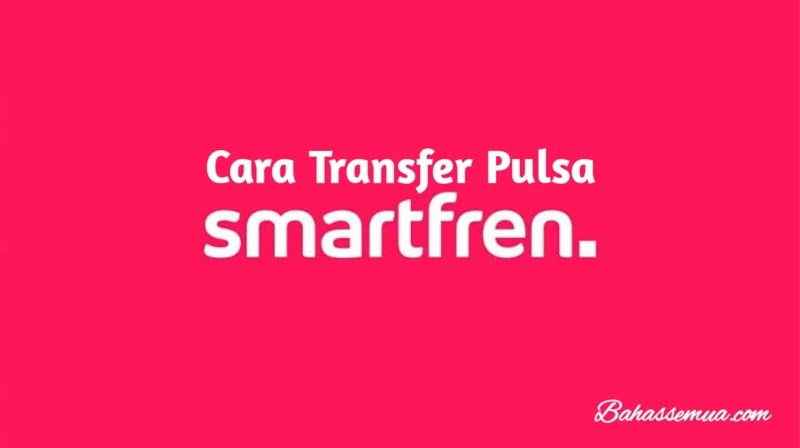 Cara Transfer Pulsa Smartfren, Bisa ke Operator Lain