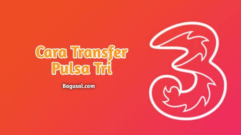 Cara Transfer Pulsa Tri